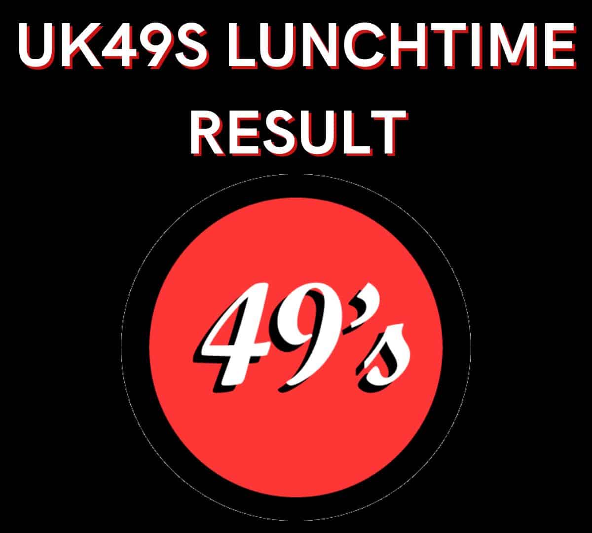 Uk49s Lunchtime Result Friday 9 February 2024